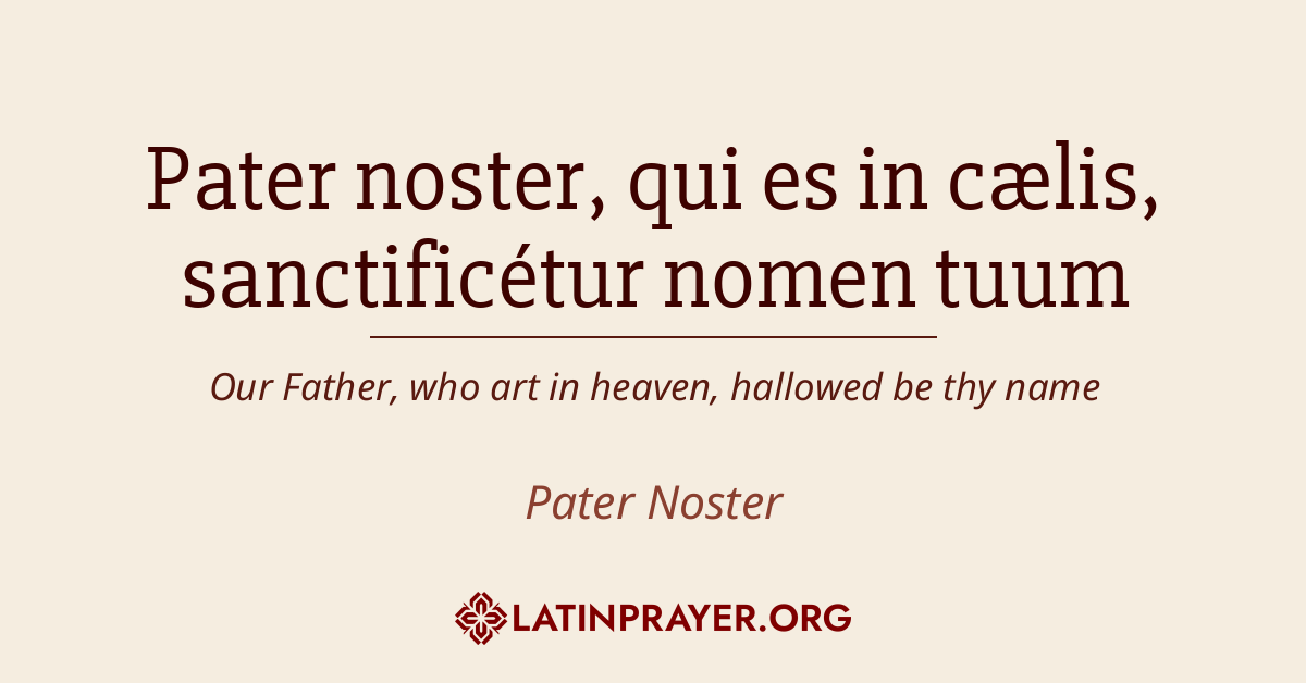 Pater Noster – Latin Prayer